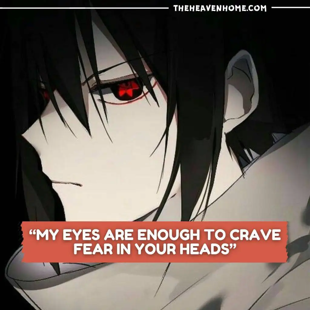 sasuke uchiha fearless sharingan eyes with a cool look image with a quote that reads “My eyes are enough to crave fear in your heads”