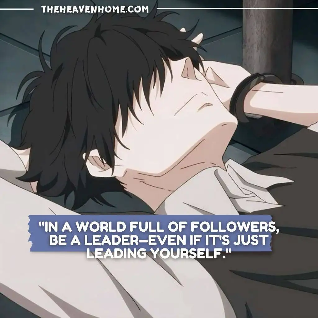 "Anime character lying on the floor with eyes closed. Quote: 'In a world full of followers, be a leader—even if it's just leading yourself.'"