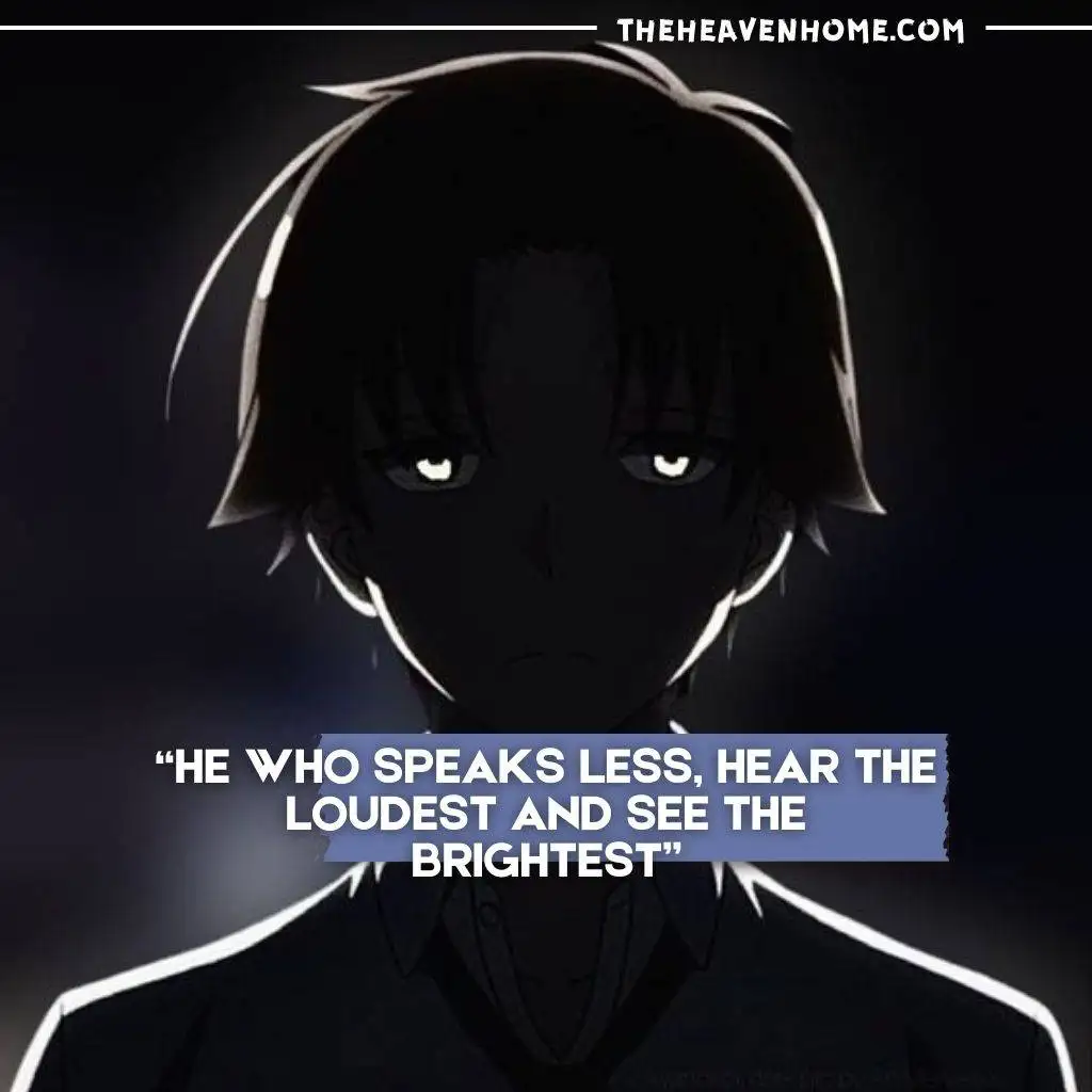 A silhouette of ayanokoji kiyotaka with glowing eyes in a dark setting. The quote reads: 'He who speaks less, hear the loudest and see the brightest'."