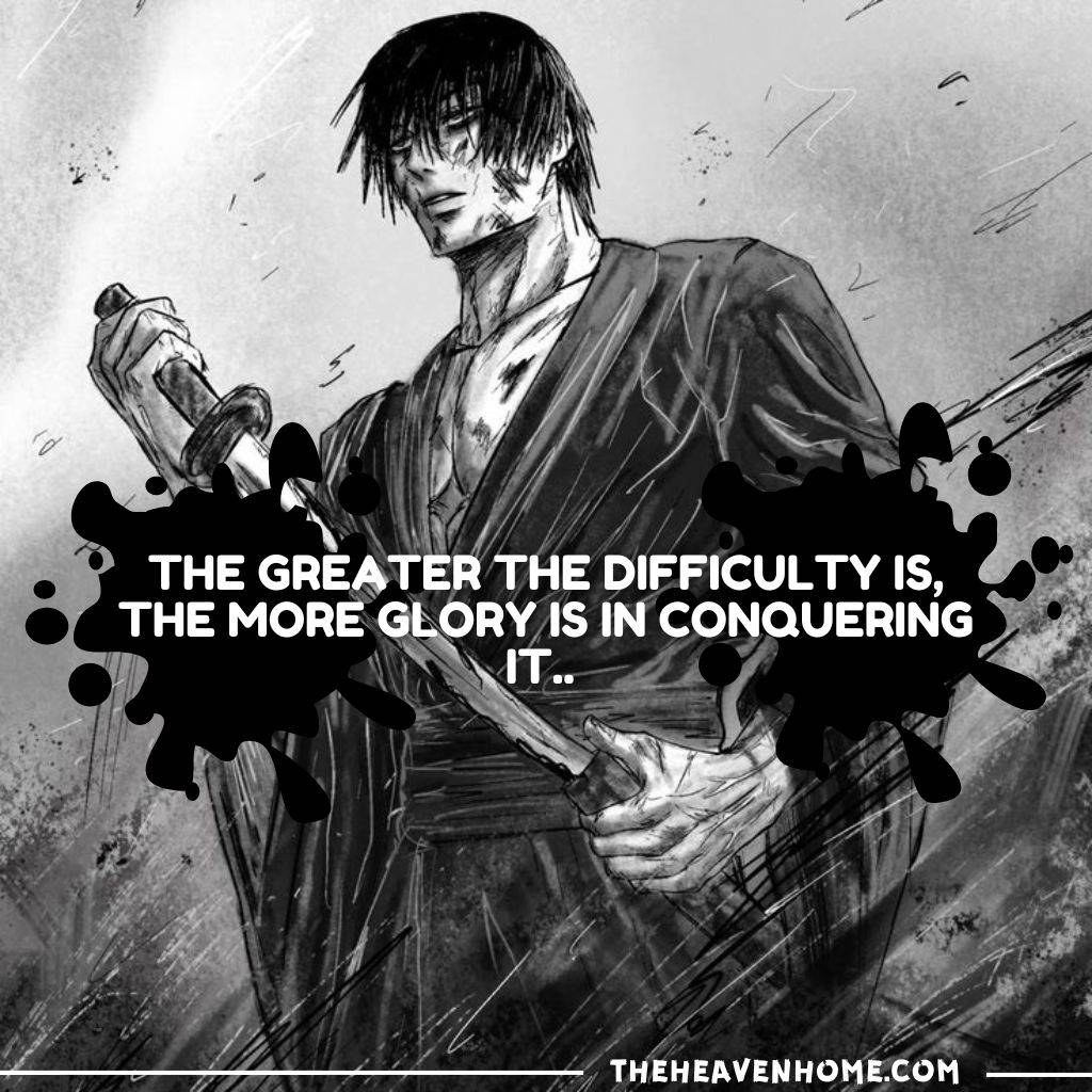 "Black-and-white anime-style image of a samurai holding a sword with the quote, 'The greater the difficulty is, the more glory is in conquering it.'"