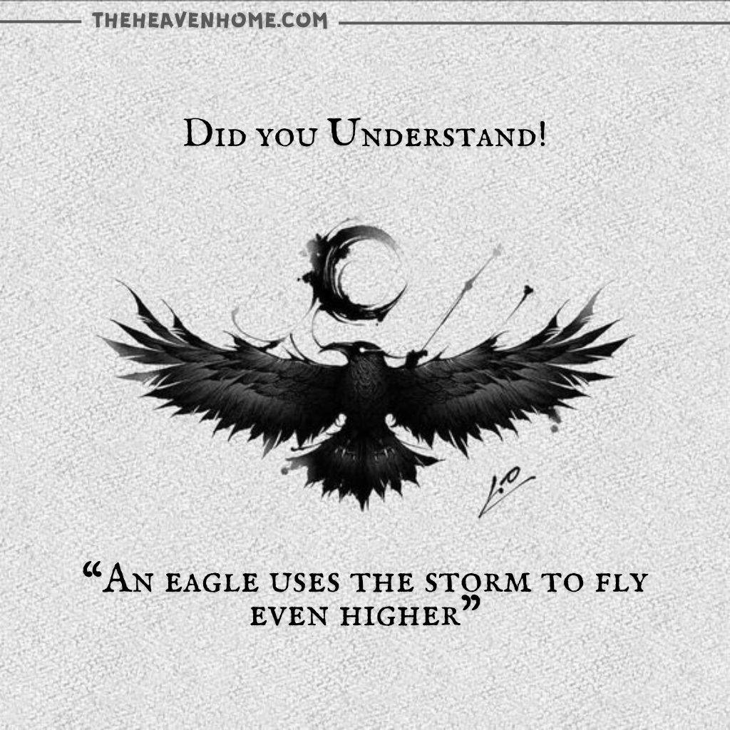 A black silhouette of an eagle flying with arrows sticking out of it, soaring toward a crescent moon. The text reads, "An eagle uses the storm to fly even higher."