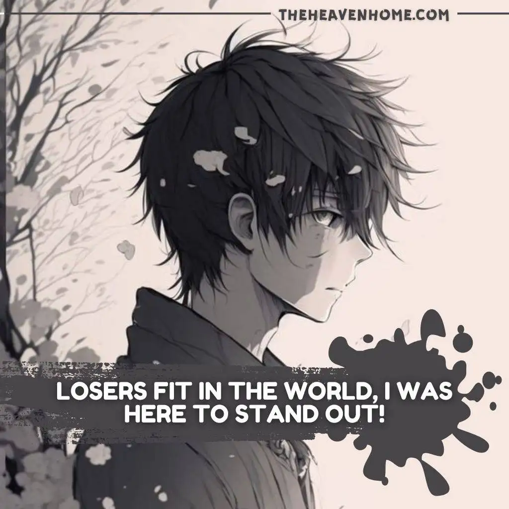 "Anime boy with messy dark hair, looking serious, standing in front of a tree with falling leaves. Text says: 'Losers fit in the world, I was here to stand out!'"