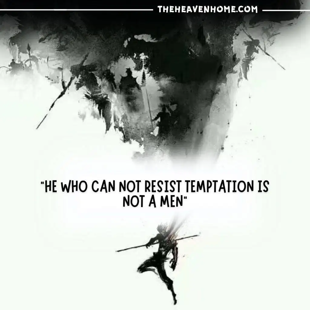 A black and white image of a warrior with a spear amidst a swirling background. The text reads, "He who cannot resist temptation is not a man."