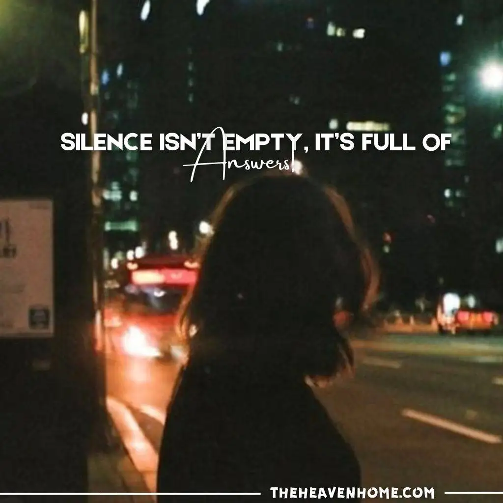 "Silhouette of a person standing by a street at night, with the quote: 'Silence isn't empty, it's full of answers.'"