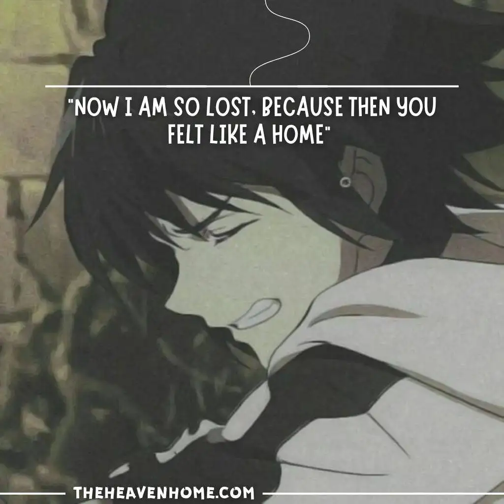 “Now i am so lost, because then you felt like a home” - broken heart of a boy quote with a frustrating boy image