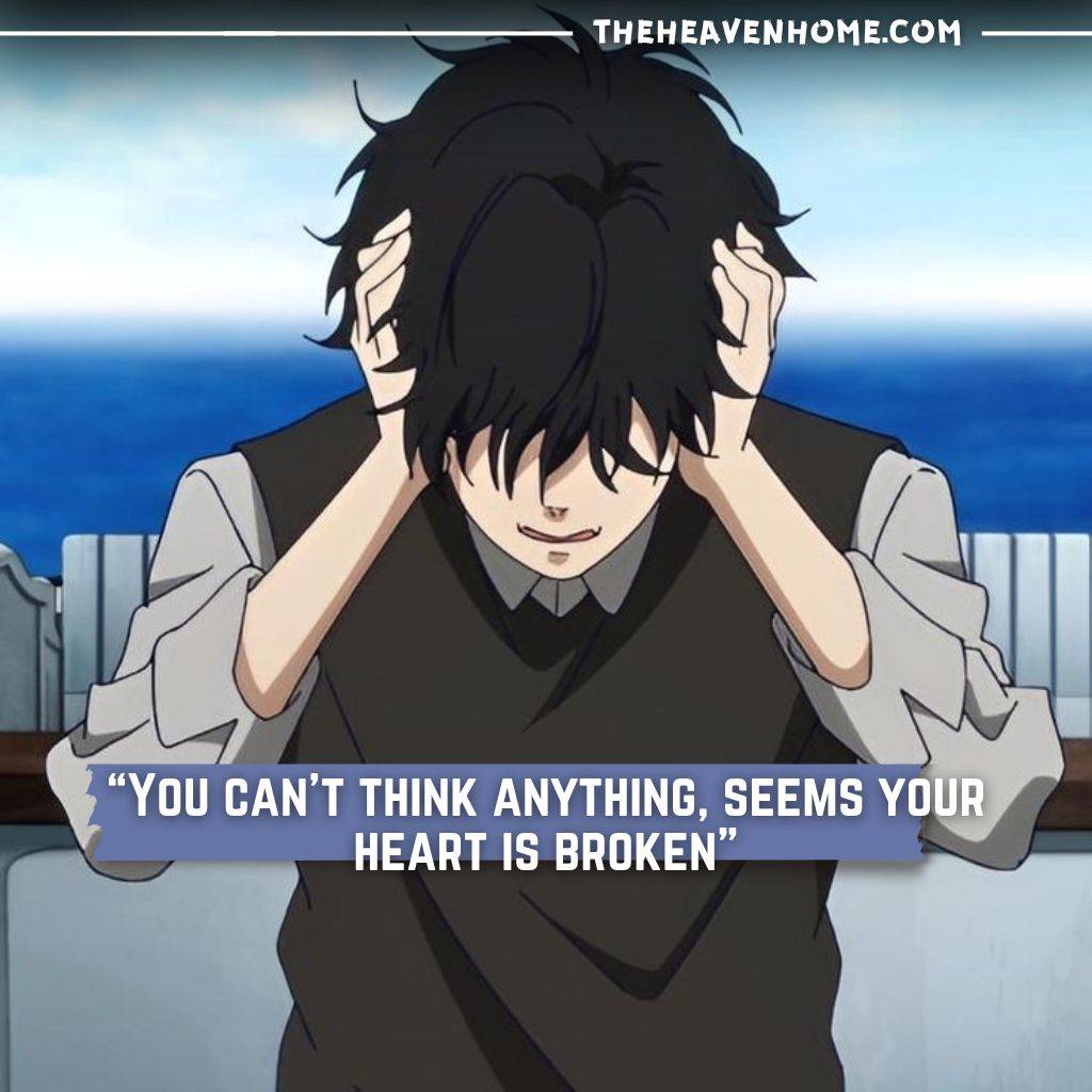 "An anime boy, overwhelmed with sadness, sits with his hands on his head in frustration. The quote reads, 'You can’t think anything, seems your heart is broken,' reflecting deep emotional distress."