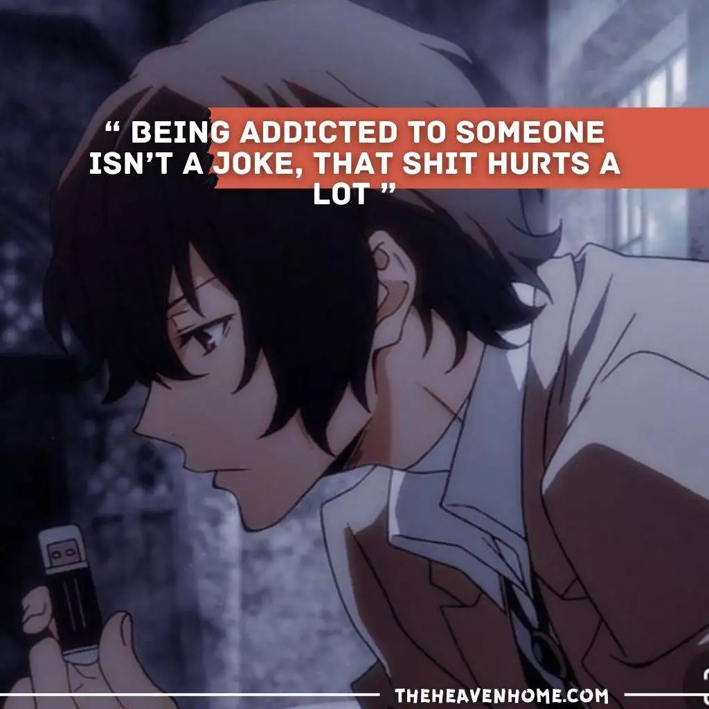 a sad anime boy sitting alone with a deep thought and a emotional quote “ Being addicted to someone isn’t a joke, that shit hurts a lot ”