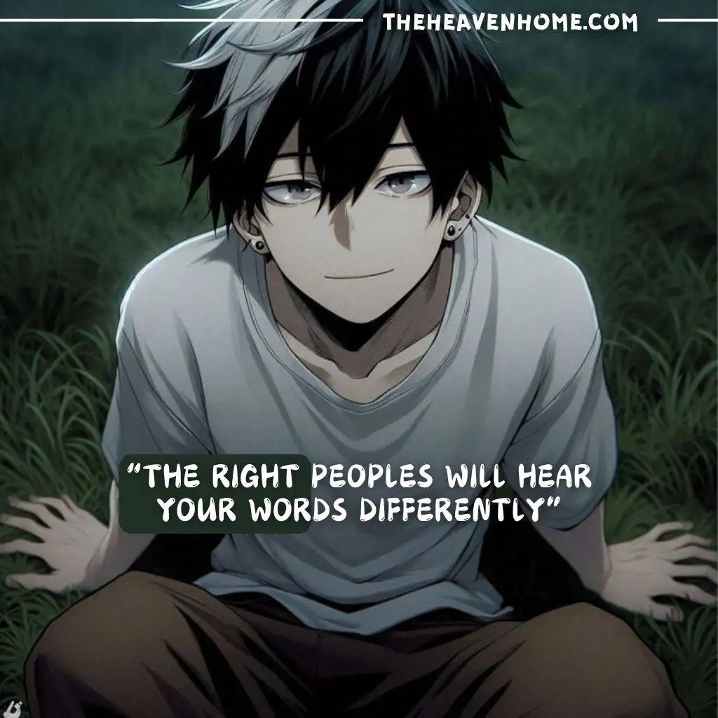 Anime boy with black and white hair soft smiling image with a quote that says " The right peoples will hear your words differently "