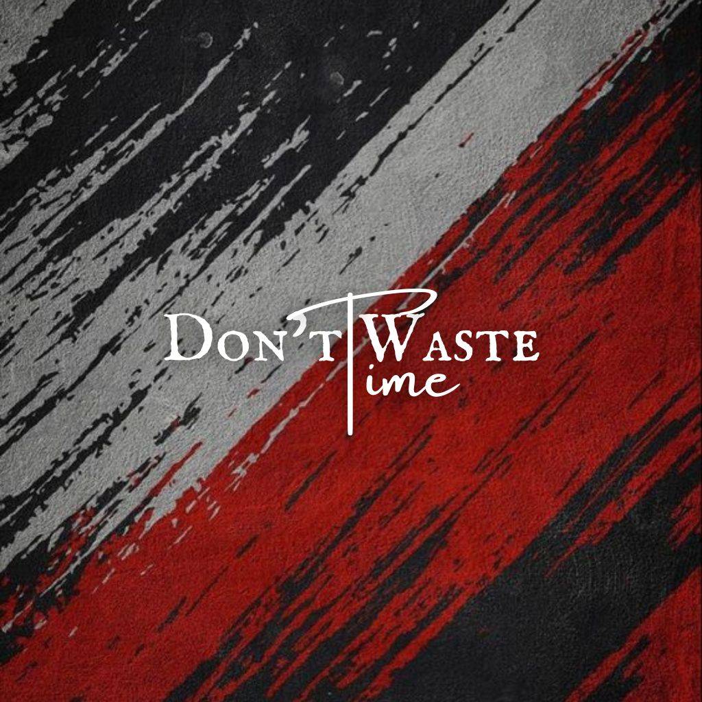 "Textured abstract background in black, gray, and red with the motivational quote 'Don't waste time.'"