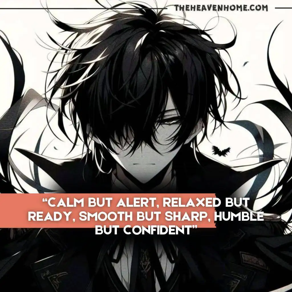 "Mysterious anime boy with tousled black hair and a calm, composed expression. Quote: 'Calm but alert, relaxed but ready, smooth but sharp, humble but confident.'"