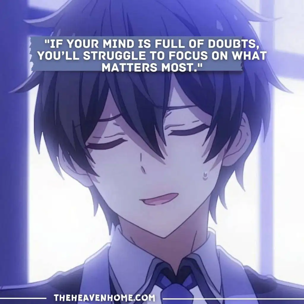 "Frustrated anime high school boy with focus quote – If your mind is full of doubts, you’ll struggle to focus on what matters most."