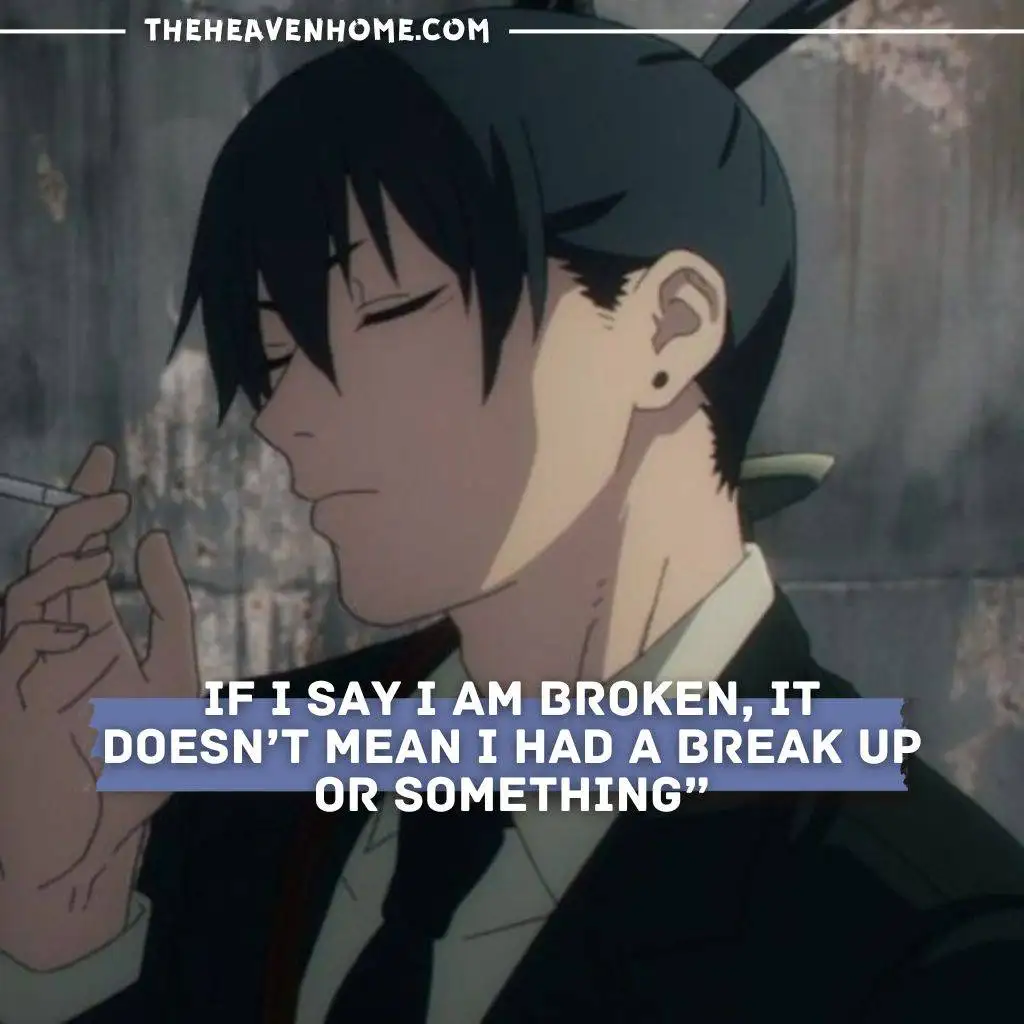 "An image of Akki from Chainsaw Man, smoking with his eyes closed, lost in thought. The quote reads, 'If I say I am broken, it doesn’t mean I had a break up or something,' reflecting a deeper kind of emotional pain."