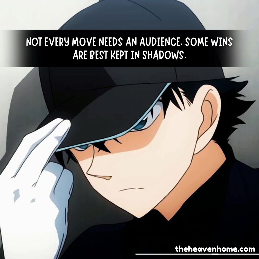 An anime boy wearing a cap with a serious expression, paired with the quote: 'Not every move needs an audience. Some wins are best kept in shadows.'