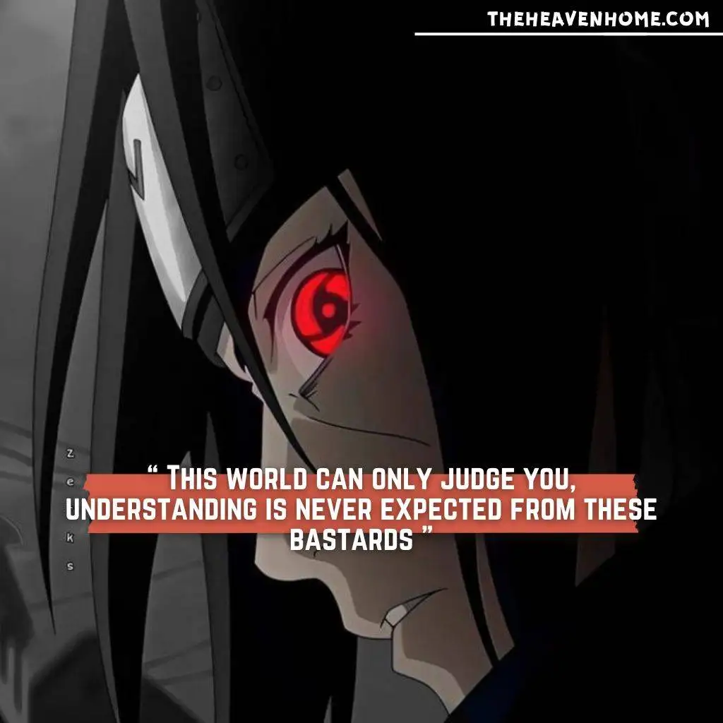 Itachi uchiha looking backward with anger and mangekyo sharingan image with a quote overlays - “ This world can only judge you, understanding is never expected from these bastards ”