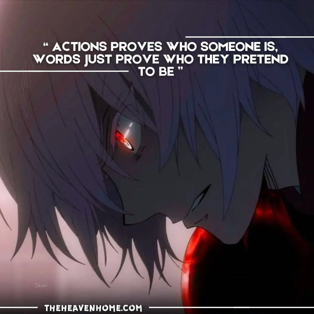 A anime boy with red bloody eyes and a frustrated look on his face image with a quote “ Actions proves who someone is, words just prove who they pretend to be ”