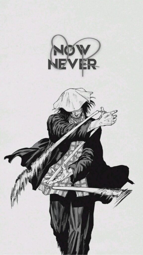 "Black and white anime-style character with sword, captioned 'Now or Never' for motivational wallpaper"