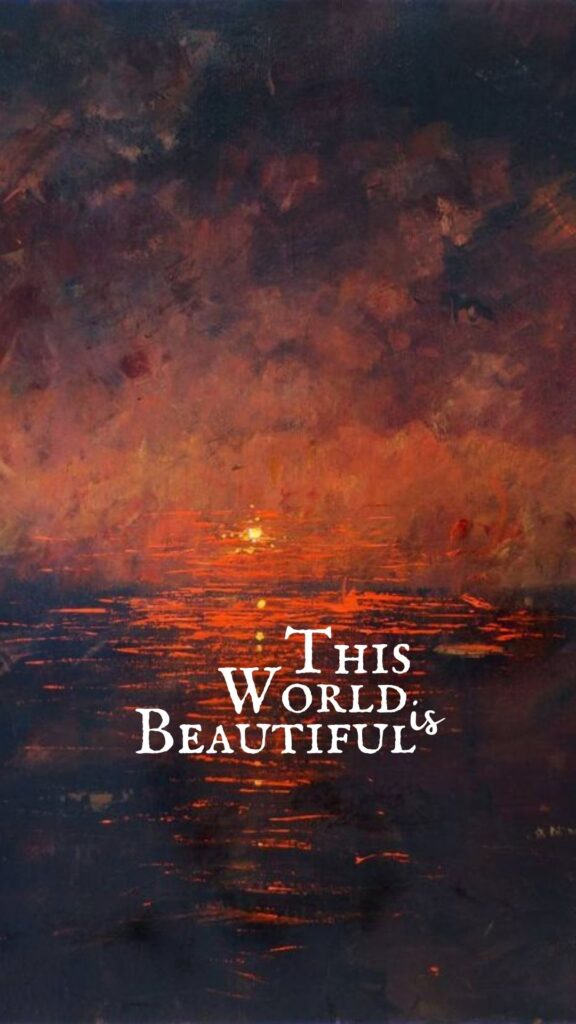 "Abstract wallpaper of a beautiful sunset with vibrant colors, featuring the text overlay 'This world is beautiful,' designed as an inspiring mobile background."