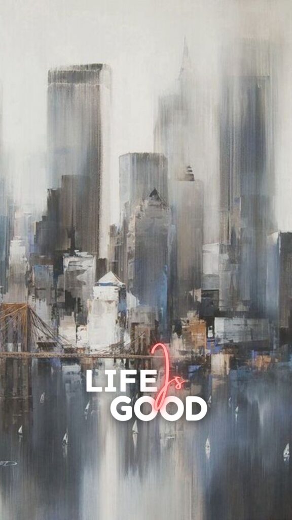 Cityscape with "Life Is Good" Text: "Abstract cityscape artwork with a soft misty effect, featuring the phrase 'Life Is Good' in bold white and cursive pink text."