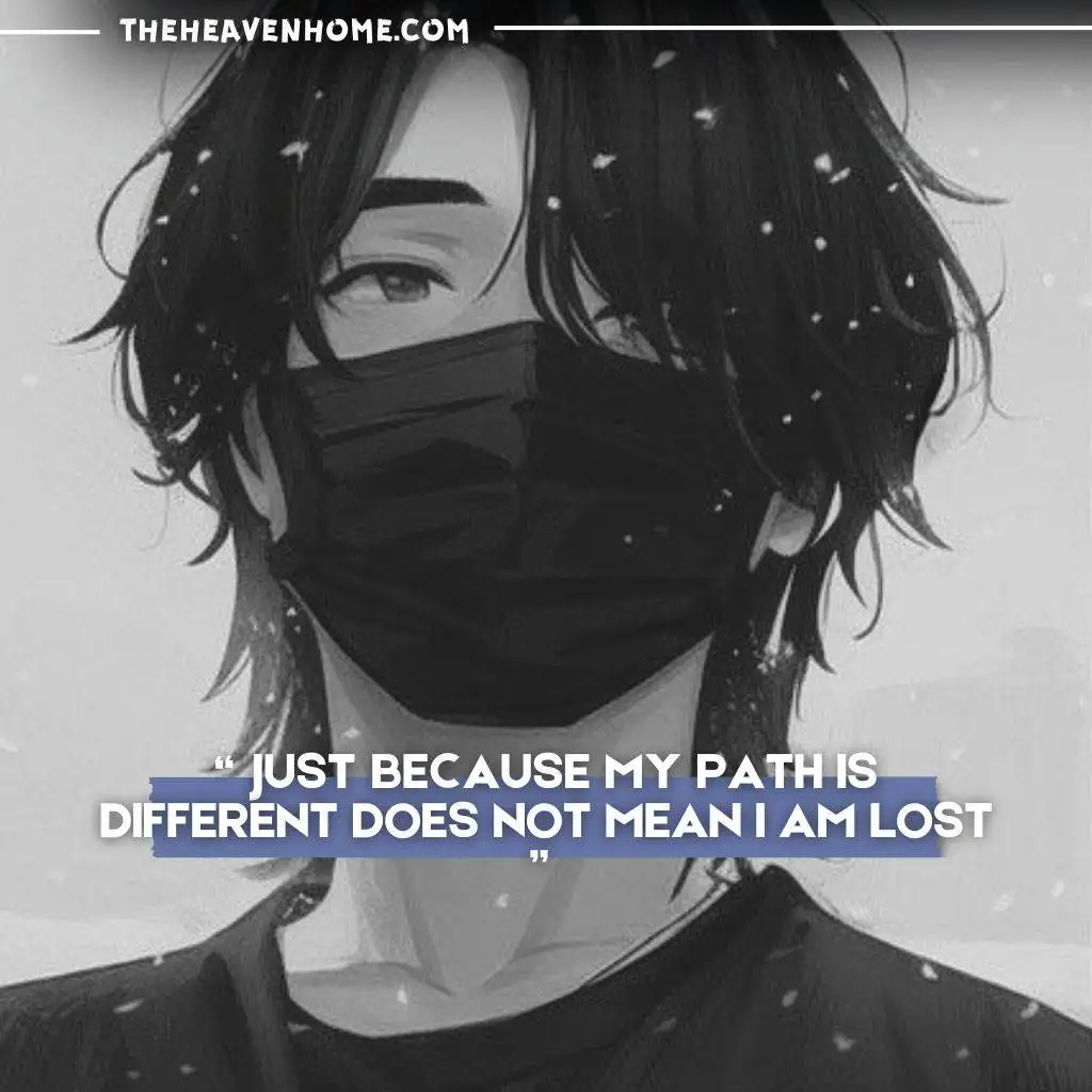 Mysterious anime character in a mask with long black hair, set against a snowy background, captioned 'Just because my path is different does not mean I am lost' – motivational and classy quote.