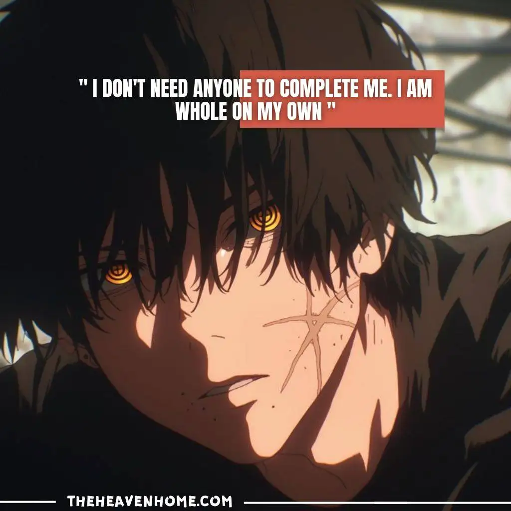 "Dark-haired anime character with intense eyes and scars, expressing the quote: 'I don’t need anyone to complete me. I am whole on my own.' Image symbolizes self-reliance and inner strength."