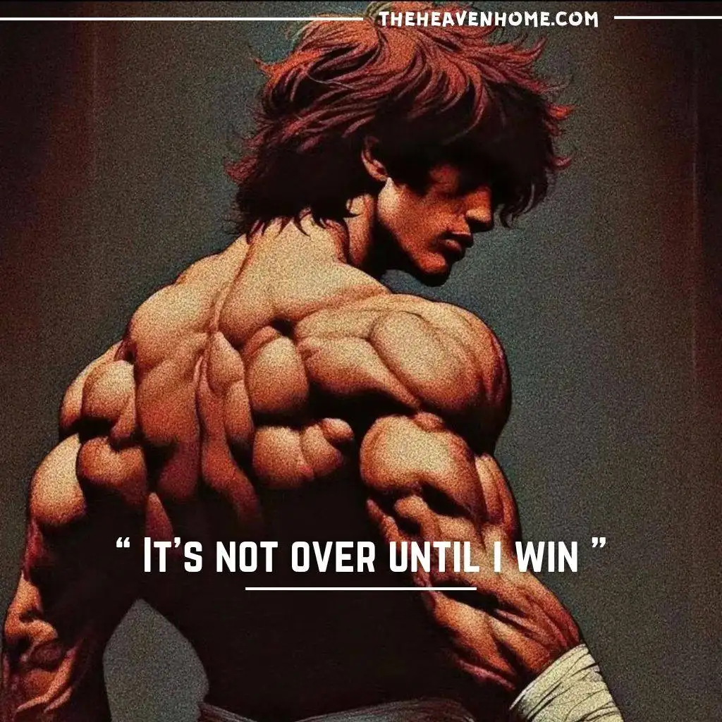 Anime character Baki with a muscular, shredded body in a cool back pose, large brown hair, and a motivational quote saying 'It's not over until I win.