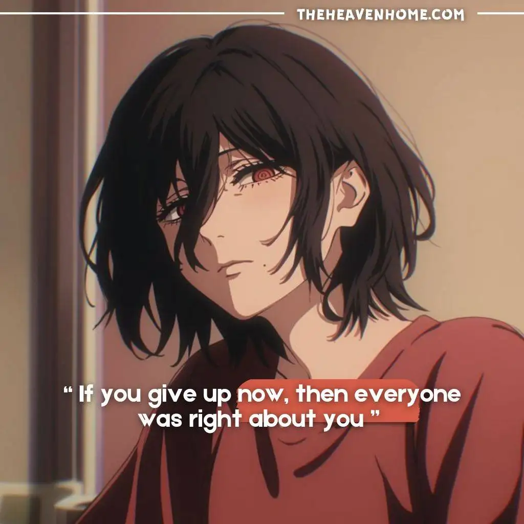 "Anime boy with long hairs and a serious look on his face and determined eyes accompanied by a motivational quote about perseverance “ If you give up now, then everyone was right about you ”