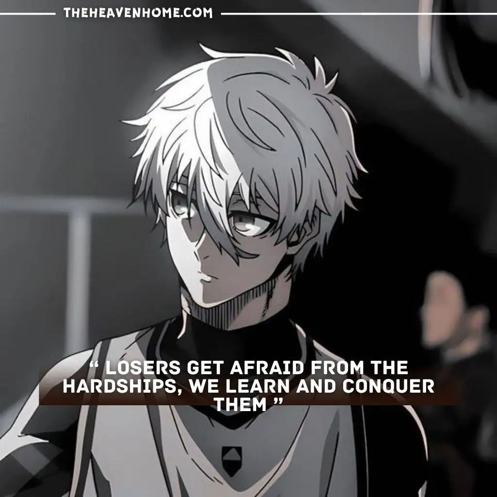 "Anime character with white hair and a determined expression, standing in a dimly lit environment. Quote: 'Losers get afraid from the hardships, we learn and conquer them.' -