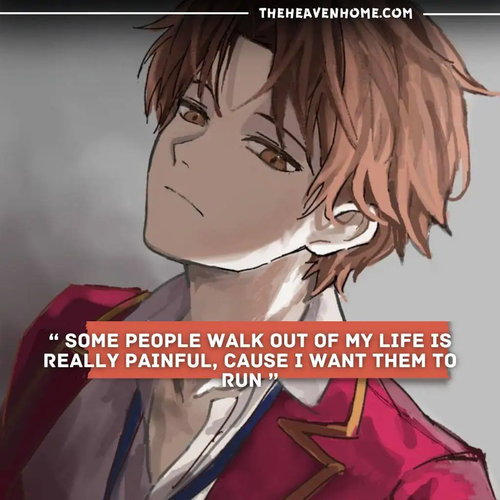 "Anime character with tousled brown hair, a confident smirk, and an intense gaze that dares others to walk away, accompanied by the quote, 'Some people walk out of my life is really painful, cause I want them to run.'