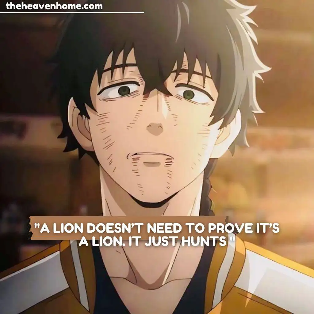 Powerful anime quote: 'A lion doesn’t need to prove it’s a lion. It just hunts,' paired with a black-haired anime character showing confidence