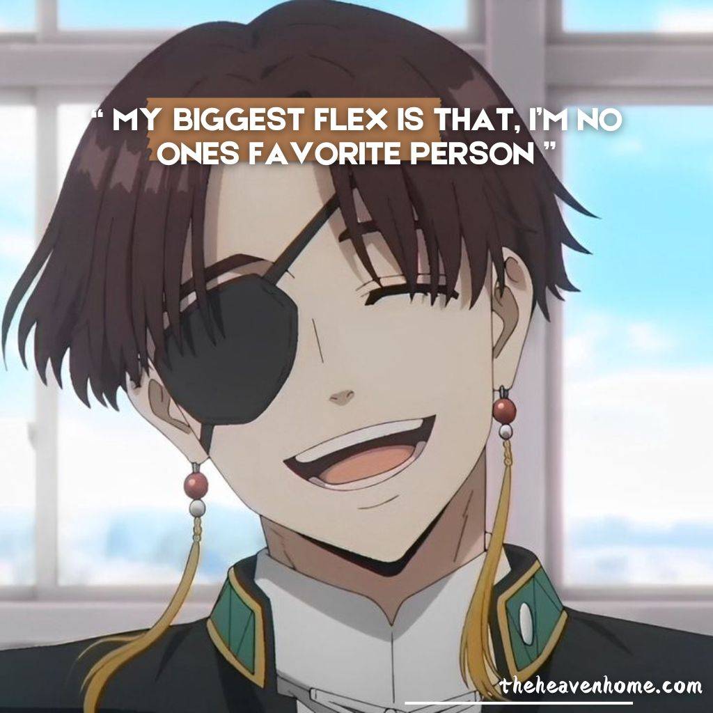 Anime-style character with an eyepatch and a confident smile, accompanied by the quote: 'My biggest flex is that I’m no one’s favorite person,' by theheavenhome.com.