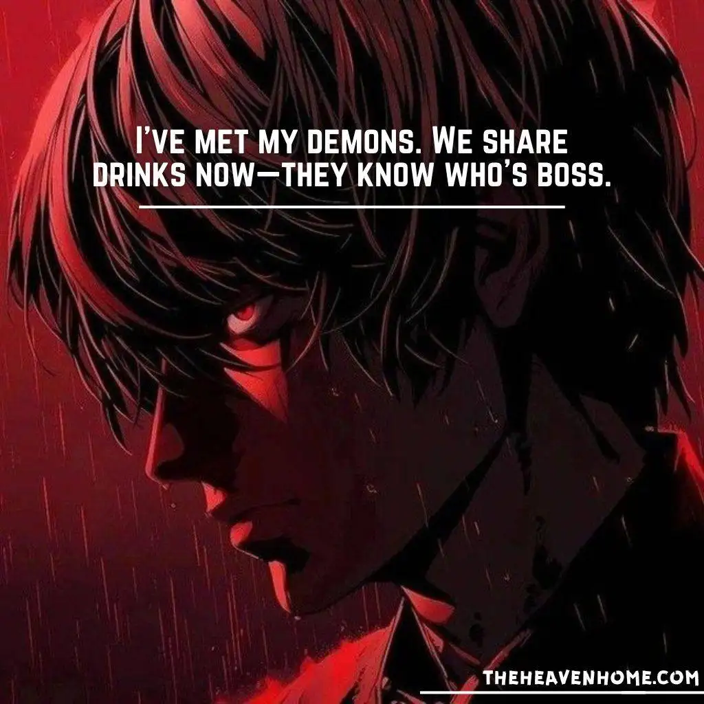 Anime character in red lighting, attitude quote about inner strength: I've met my demons. We share drinks now—they know who's boss.