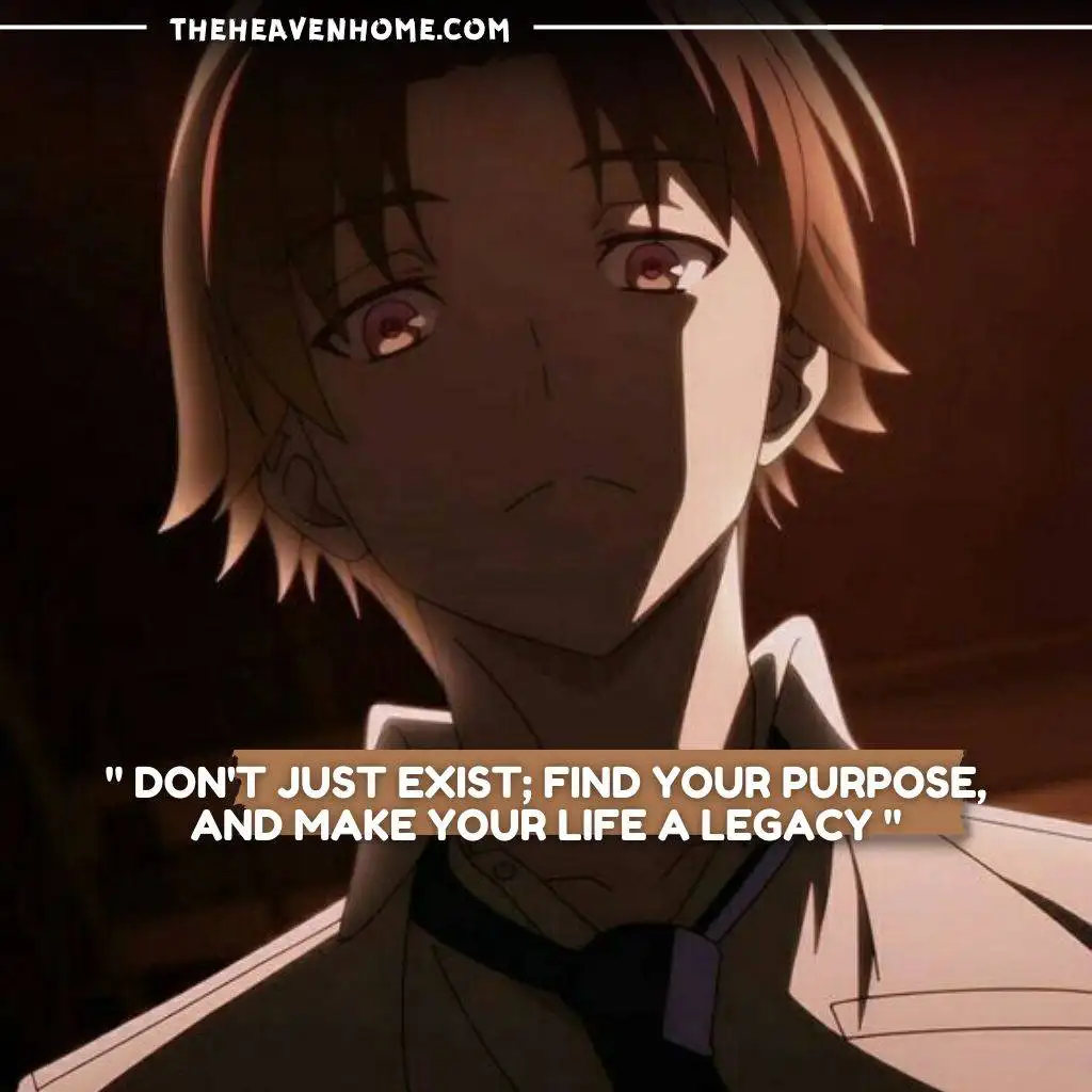 Ayanokoji kiyotaka dark and scary face image with a quote " Don't just exist; find your purpose, and make your life a legacy "