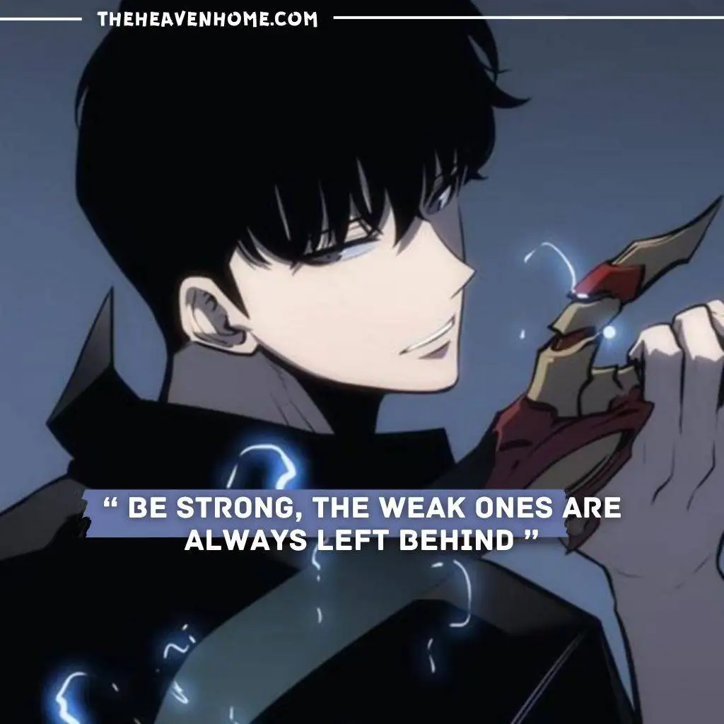 Cool anime art of Sung Jinwoo from Solo Leveling, holding a glowing magic sword with a serious expression and a quote saying 'Be strong, the weak ones are always left behind.