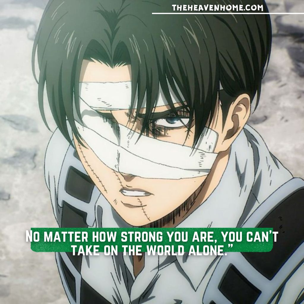 Levi Ackerman from Attack on Titan, with an injured face and anger in his expression, sharing the life lesson: 'No matter how strong you are, you can’t take on the world alone,' highlighting the importance of teamwork