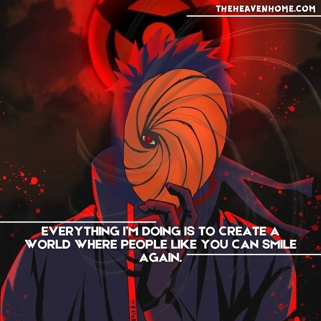 Obito Uchiha in a red and black background with his mask, saying 'Everything I’m doing is to create a world where people like you can smile again.