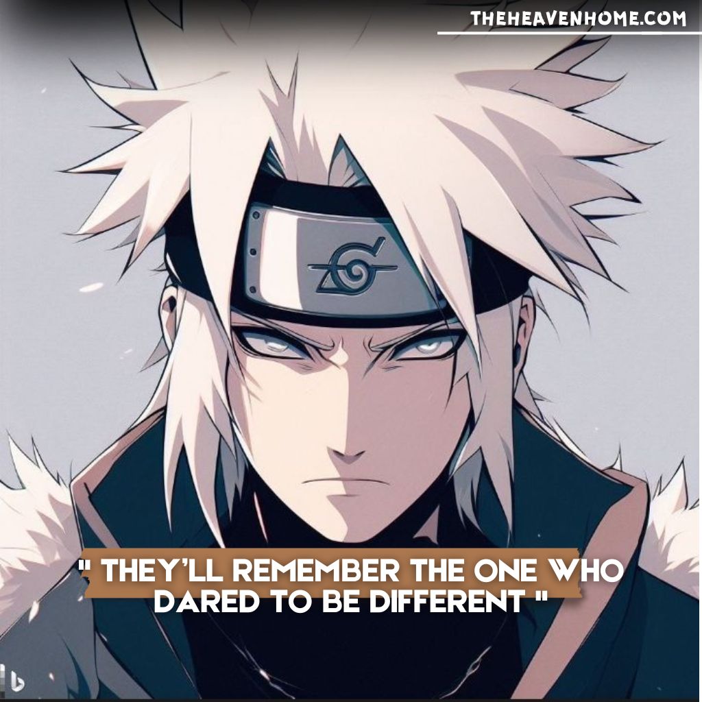 Fan-made image of Naruto with a badass, angry expression and the quote: 'They’ll remember the one who dared to be different.' A powerful representation of individuality and resilience.