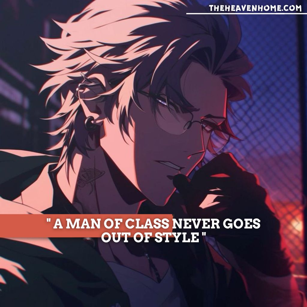 Stylish anime male character with glasses and the quote 'A man of class never goes out of style' – classy anime-inspired design from theheavenhome.com.