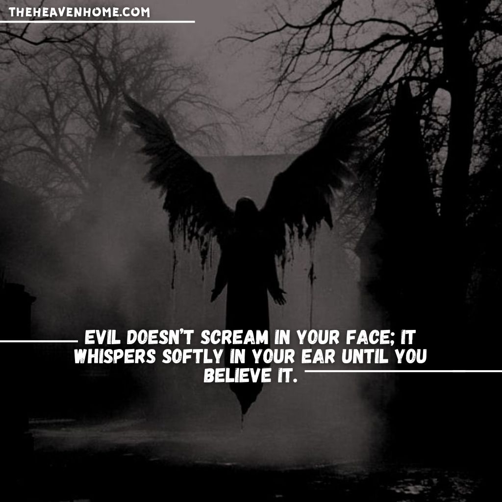 Dark silhouette of an angel with wings standing in foggy surroundings - Quote: 'Evil doesn’t scream in your face; it whispers softly in your ear until you believe it'.