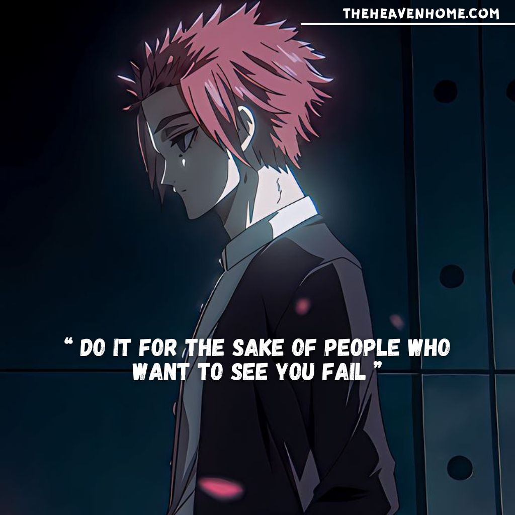 Anime character with spiky pink hair and a deep quote: 'Do it for the sake of people who want to see you fail.' Inspiring quote for anime enthusiasts.