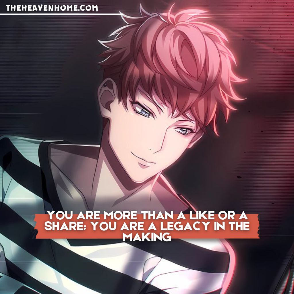 Smiling anime character with vibrant red hair, featuring the text: 'You are more than a like or a share; you are a legacy in the making.' Motivational anime-inspired quote for personal growth.