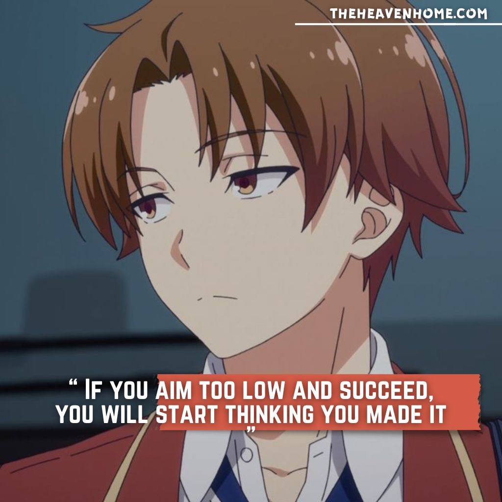 Ayanokoji Kiyotaka from Classroom of the Elite with a don't-care expression, paired with the quote: 'If you aim too low and succeed, you will start thinking you made it.' A motivational anime-inspired image urging ambition.