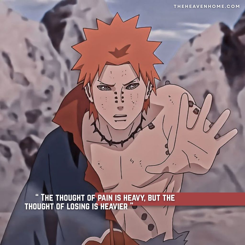 Pain from anime naruto standing worn out after battling with naruto with a cold and not giving up expression on his face, the image overlays a quote “ The thought of pain is heavy, but the thought of losing is heavier ” an inspiring villain quote
