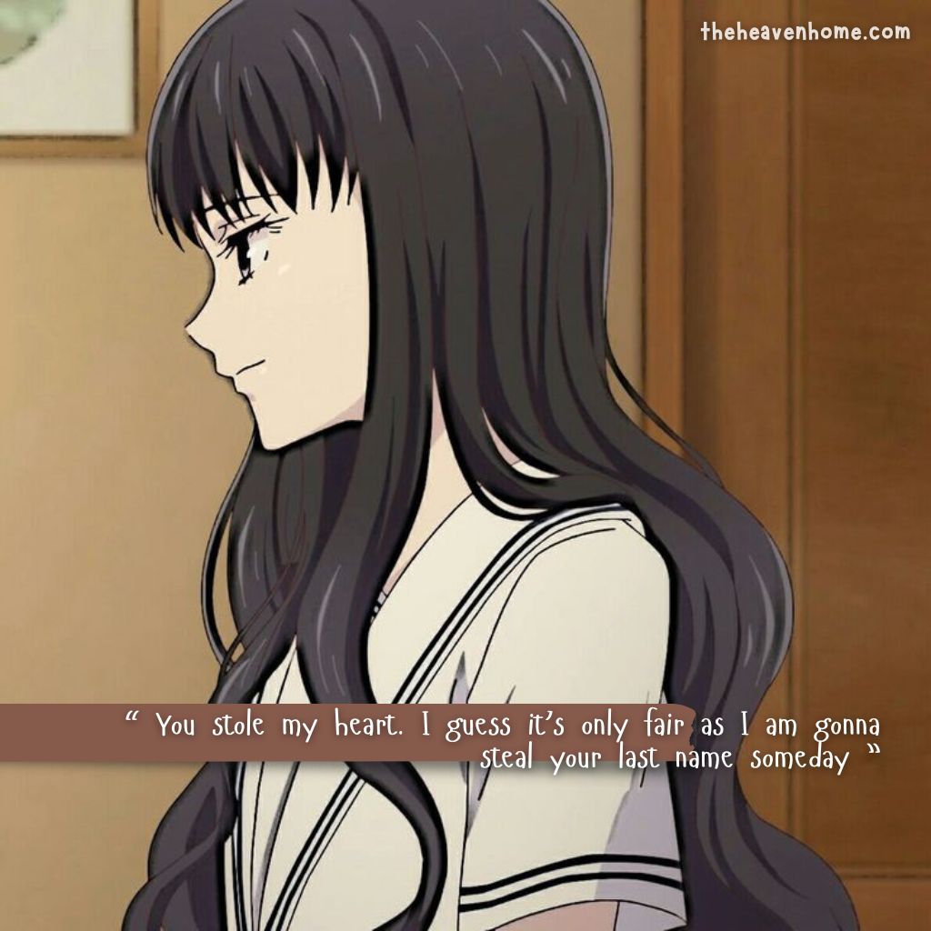 Love quotes beautifully paired with images 2 An anime girl with long black hair and a calm expression smiles softly in a warm indoor setting, wearing a school uniform. The quote “You stole my heart. I guess it’s only fair as I am gonna steal your last name someday” captures a romantic and teasing tone
