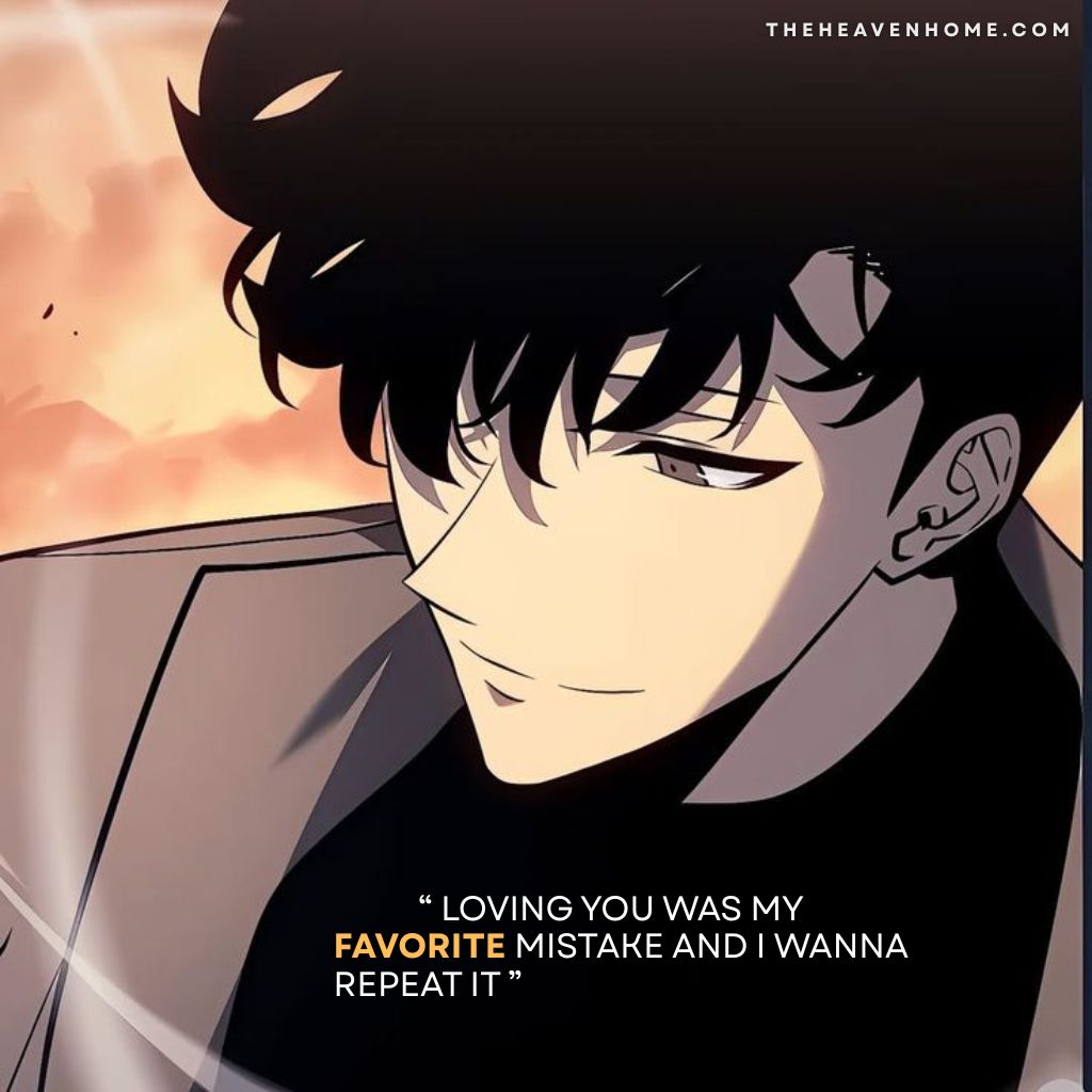 Sung jinwoo from anime solo leveling smiling softly with a calm and loving expression on his face, the image overlays a poetic confession quote “ Loving you was my favorite mistake and i wanna repeat it ”