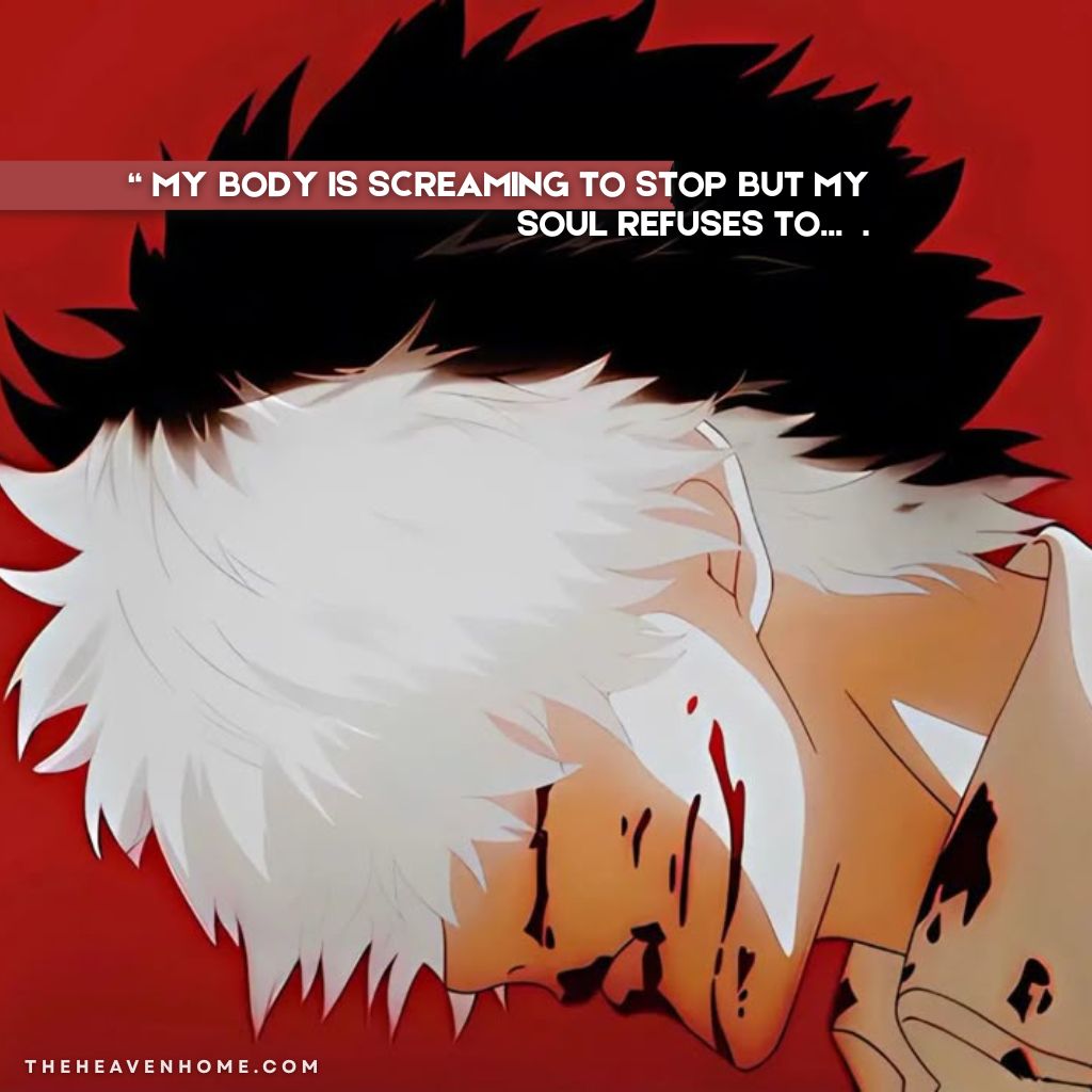 A badass anime boy with black and white hairs showing physical exhaustion and emotional struggle with emotionless expression, the image overlays a inspiring quote “ My body is screaming to stop but my soul refuses to... .