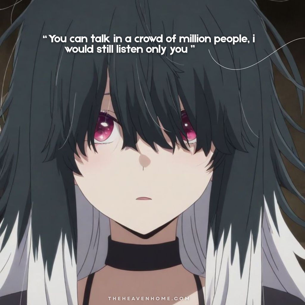 Anime girl with dual-tone black and white hair and pink eyes looking sideways confused, image overlays a heartfelt love confession by a boy for her “ You can talk in a crowd of million people, i would still listen only you ” - a deep love quote image