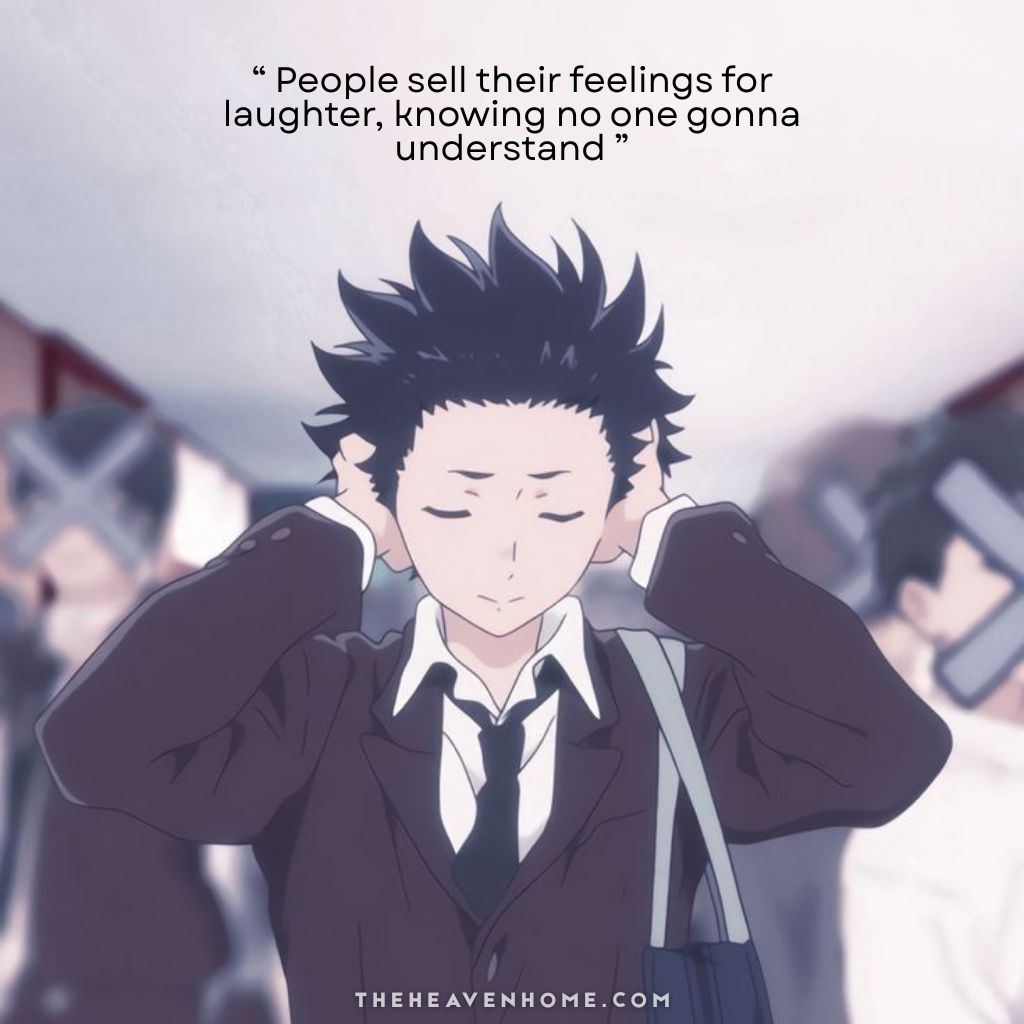 Anime boy from anime movie 'A silent voice' closing his ears in a crowded hallway, eyes shut, looking peaceful, image overlays a broken boys life quote “ People sell their feelings for laughter, knowing no one gonna understand ” — representing boys hiding pain behind jokes and fake smiles.