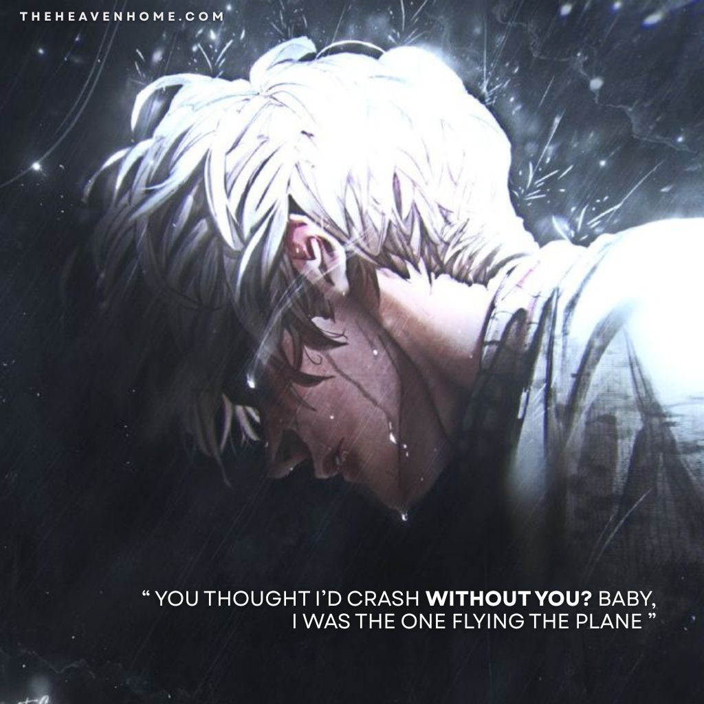A white haired anime sports player sweating and with a fierce expression on his face, image overlays a savage quote “ You thought I’d crash without you? Baby, I was the one flying the plane ” - a main character attitude quote image
