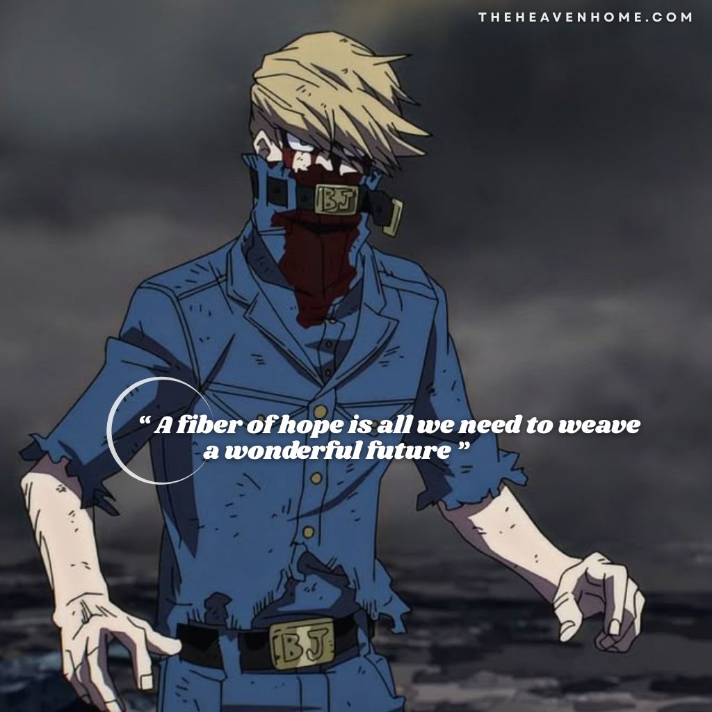 Best Jeanist from my hero academia image from fighting scene, his face bleeding with blood showing determination and hope with the inspiring quote “ A fiber of hope is all we need to weave a wonderful future " - my hero academia quote image
