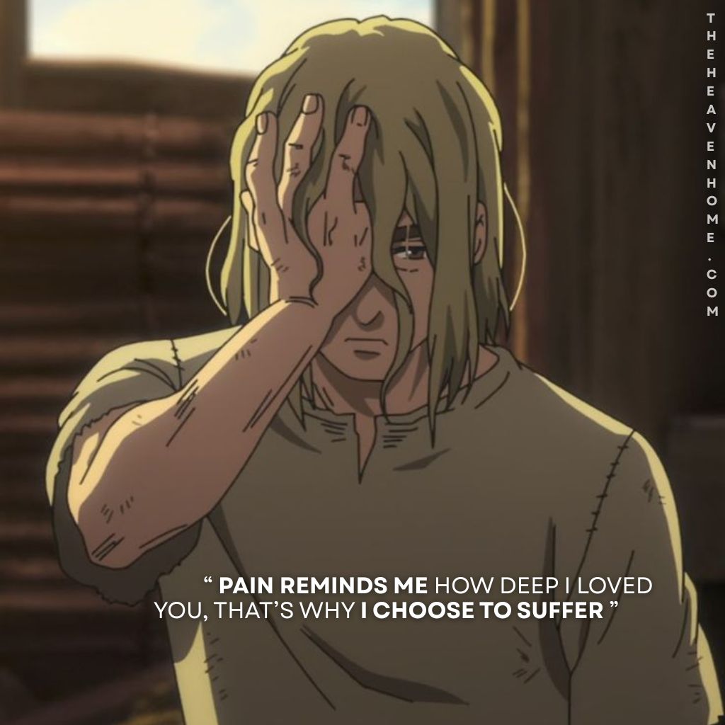 Thorfinn from anime vinland saga covering his eye with his hand, his deep expression on his face expresses the broken quote “ Pain reminds me how deep i loved you, that’s why i choose to suffer ” - a broken boy mindset quote image